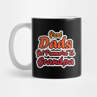 Great Dad's Get Promoted to Grandpa Mug